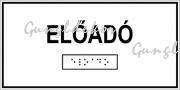 Előadó feliratú Braille-írással ellátott tábla