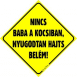 Nincs baba a kocsiban nyugodtan hajts belém! autós matrica