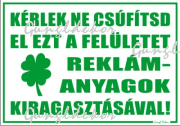 Kérlek ne csúfítsd el ezt a felületet reklámanyagok kiragasztásával matrica tábla, fehér alapon zöld felirat