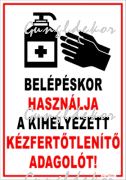 Belépéskor használja a kihelyezett kézfertőtlenítő adagolót! Tábla matrica