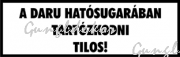 A daru hatósugarában tartózkodni tilos! fehér alapon fekete felirat tábla matrica