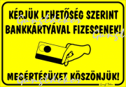 Kérjük lehetőség szerint bankkártyával fizessenek! Tábla matrica