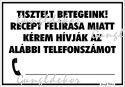 Tisztelt betegeink! Recept felírása miatt hívják az alábbi telefonszámot beírható számos Tábla matrica