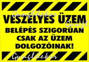 Veszélyes üzem Belépés szigorúan csak az üzem dolgozóinak! figyelmeztető tábla matrica