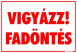 Vigyázz! fadöntés tábla matrica