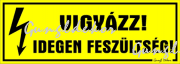 Vigyázz! Idegen feszültség! Tábla matrica