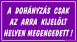 A dohányzás csak az arra kijelölt helyen megengedett! tábla matrica