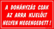 A dohányzás csak az arra kijelölt helyen megengedett! tábla matrica