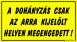 A dohányzás csak az arra kijelölt helyen megengedett! tábla matrica