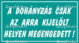 A dohányzás csak az arra kijelölt helyen megengedett! tábla matrica