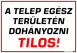 A telep egész területén dohányozni tilos! Tábla matrica