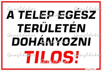 A telep egész területén dohányozni tilos! Tábla matrica