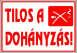 Tilos a dohányzás tábla matrica, fehér alapon piros szöveg
