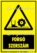 Forgó szerszám figyelmeztető tábla matrica