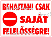 Behajtani csak saját felelősségre! piktogrammal Tábla matrica