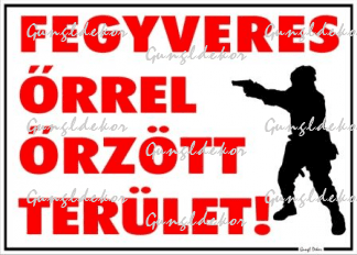 Fegyveres őrrel őrzött terület! figurás tábla matrica