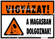 Vigyázat! A magasban dolgoznak! Piktogramos tábla matrica