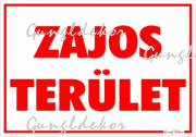 Zajos terület piros figyelmeztető tábla matrica