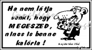 Ha nem látja senki hogy megeszed nincs is benne kalória! humoros vicces tábla matrica