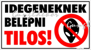 Idegeneknek belépni tilos! Humoros vicces tábla matrica