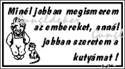 Minél jobban megismerem az embereket humoros vicces tábla matrica