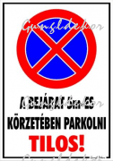A bejárat 5m-es körzetében parkolni tilos! Tábla matrica
