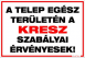 A telep egész területén a KRESZ szabályai érvényesek! Tábla matrica