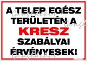 A telep egész területén a KRESZ szabályai érvényesek! Tábla matrica