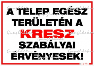 A telep egész területén a KRESZ szabályai érvényesek! Tábla matrica