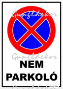 Nem parkoló megállni tilos piktogrammal tábla matrica