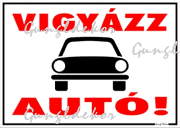Vigyázz autó! matrica tábla
