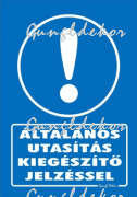 Általános utasítás kiegészítő jelzéssel tábla matrica, kék alapon fehér felirat, felkiáltójel