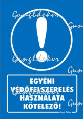 Egyéni védőfelszerelés használata kötelező! tábla matrica