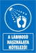A lábmosó használata kötelező! Tábla matrica