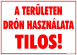 A területen drón használata tilos! Tábla matrica