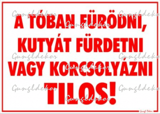 A tóban fürödni kutyát fürdetni vagy korcsolyázni tilos! Tábla matrica