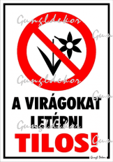 A virágokat letépni tilos! Piktogrammal tábla matrica