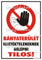 Bányaterület illetékteleneknek belépni tilos! piktogrammal tábla matrica
