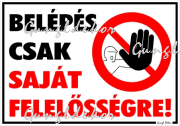 Belépés csak saját felelősségre! Tábla matrica