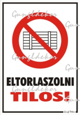 Eltorlaszolni tilos! piktogrammal tábla matrica
