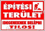 Építési terület. Idegeneknek belépni tilos! matrica tábla