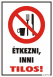 Étkezni, inni tilos! piktogrammal tábla matrica