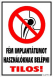 Fém implantátumot használóknak belépni tilos! piktogrammal tábla matrica