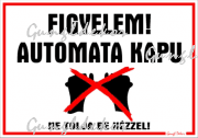 Figyelem! Automata kapu Ne tolja be kézzel! Tábla matrica