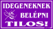 Idegeneknek belépni tilos piktogramos tábla matrica
