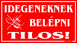 Idegeneknek belépni tilos piktogramos tábla matrica