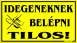 Idegeneknek belépni tilos piktogramos tábla matrica
