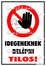 Idegeneknek belépni tilos! piktogrammal tábla matrica