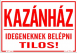 Kazánház - Idegeneknek belépni tilos matrica tábla