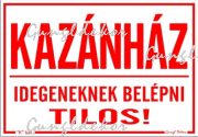 Kazánház - Idegeneknek belépni tilos matrica tábla